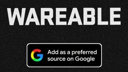 Get more Wareable in your Google feed by setting us as a Preferred Source Wareable logo on a black background with a note that says add us as a preferred source